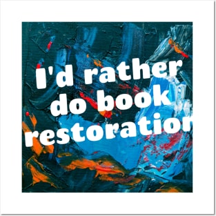 I'd rather do book restoration Posters and Art